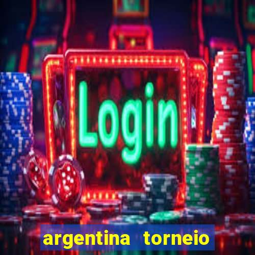 argentina torneio betano tabela